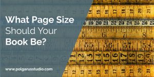 What Page Size Should Your Book Be? - Polgarus Studio